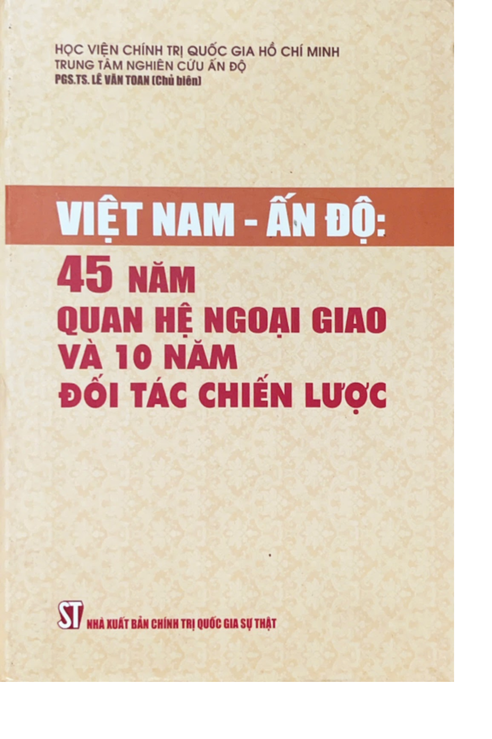 Việt Nam - Ấn Độ: 45 năm quan hệ ngoại giao và 10 năm đối tác chiến lược