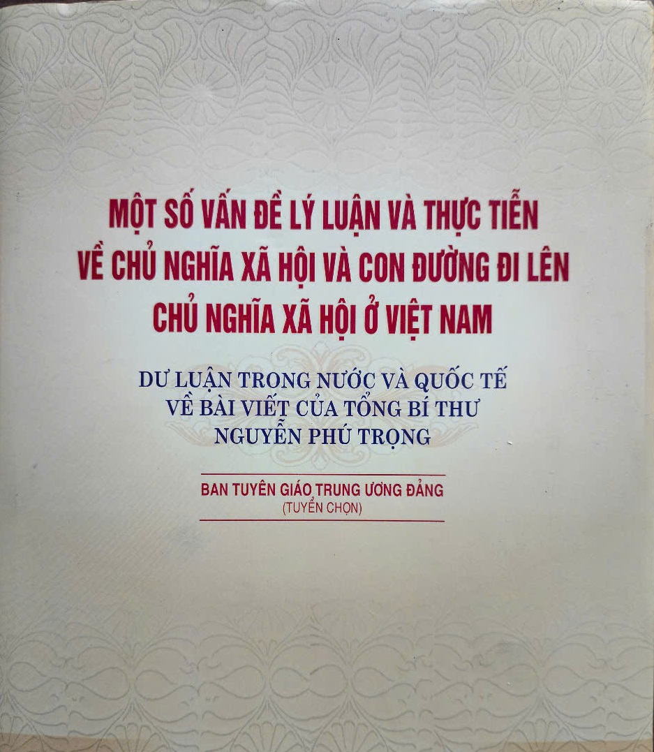 Một số vấn đề lý luận và thực tiễn về Chủ nghĩa xã hội và con đường đi lên chủ nghĩa xã hội ở Việt Nam -  Dư luận trong nước và Quốc tế về bài viết của Tổng Bí thư Nguyễn Phú Trọng