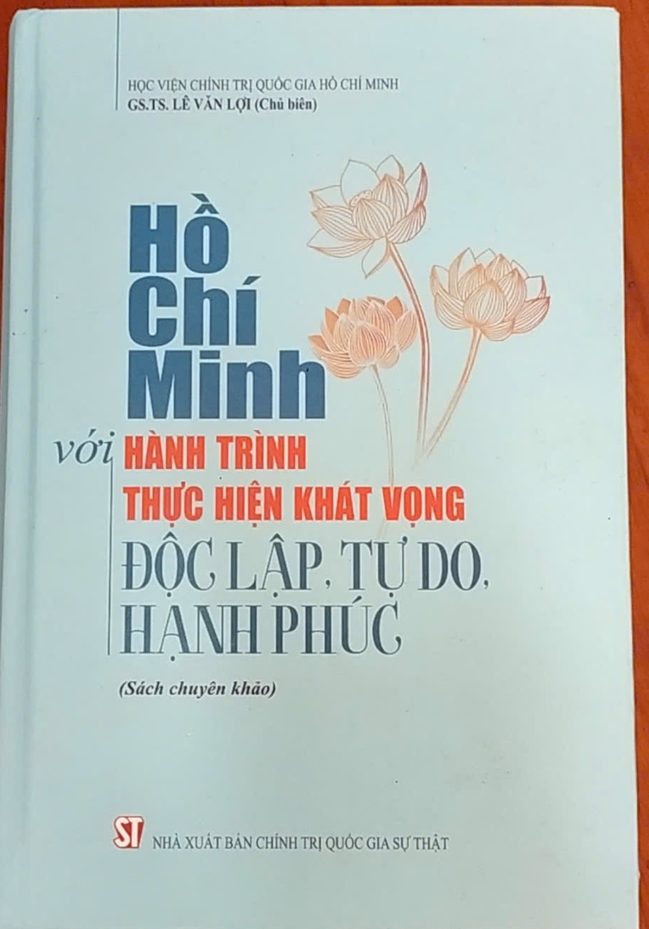 Hồ Chí Minh với hành trình thực hiện khát vọng đọc lập, tự do, hạnh phúc (Sách chuyên khảo)